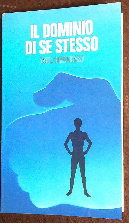 Il dominio di se stesso. Psicofisiologia della volonta'