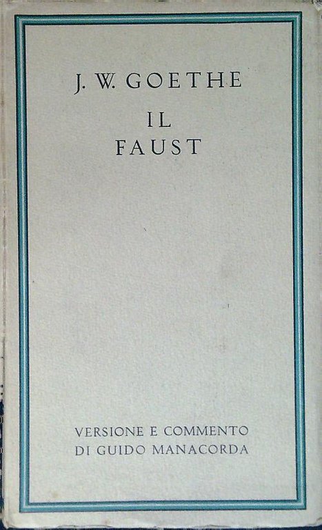 Il Faust - Versione e commento di Guido Manacorda