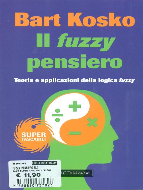 Il fuzzy pensiero. Teoria e applicazioni della logica fuzzy