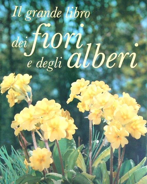 Il grande libro dei fiori e degli alberi