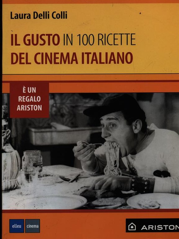 Il gusto in 100 ricette del cinema italiano