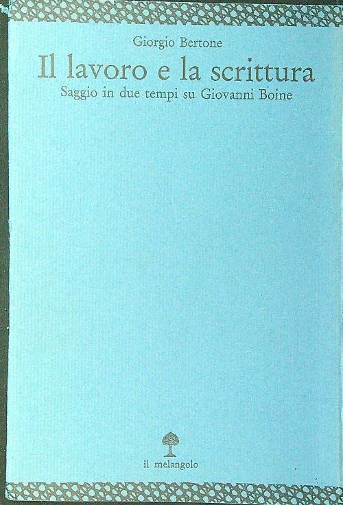 Il lavoro e la scrittura. Saggio in due tempi su …