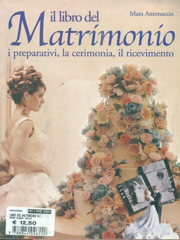 Il libro del matrimonio. I preparativi, la cerimonia, il ricevimento