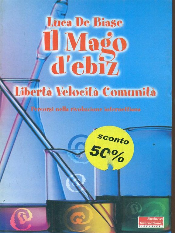Il Mago d'ebiz. Liberta', velocita', comunita'