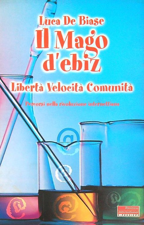 Il Mago d'ebiz. Liberta', velocita', comunita'
