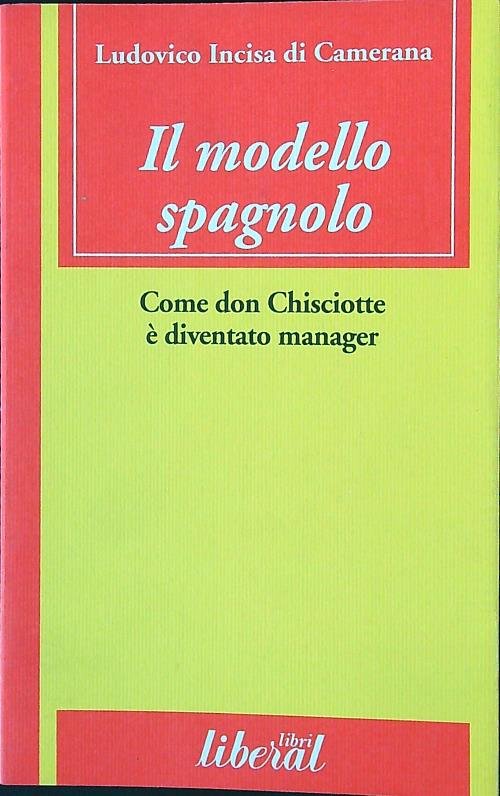 Il modello spagnolo. Come don Chisciotte e' diventato manager