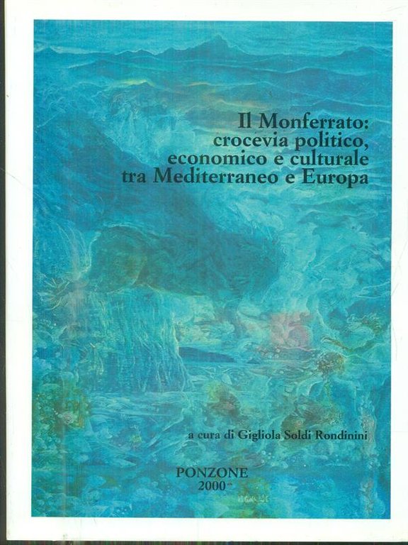 Il Monferrato crocevia politico economico