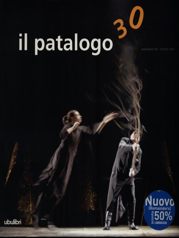 Il patalogo. Annuario del teatro 2007 vol.30