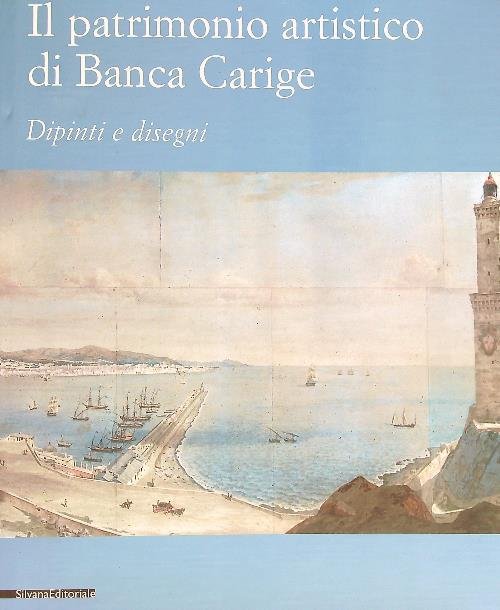 Il patrimonio artistico di Banca Carige. Dipinti e disegni