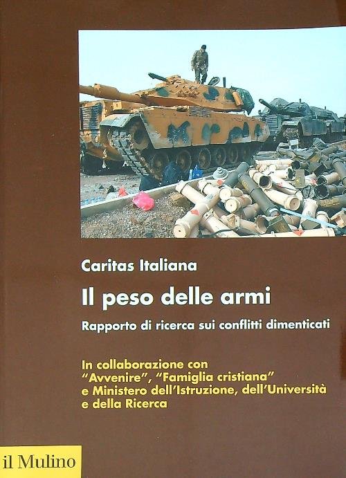 Il peso delle armi. Rapporto di ricerca sui conflitti dimenticati