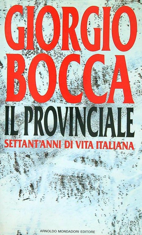 Il provinciale. Settant'anni di vita italiana