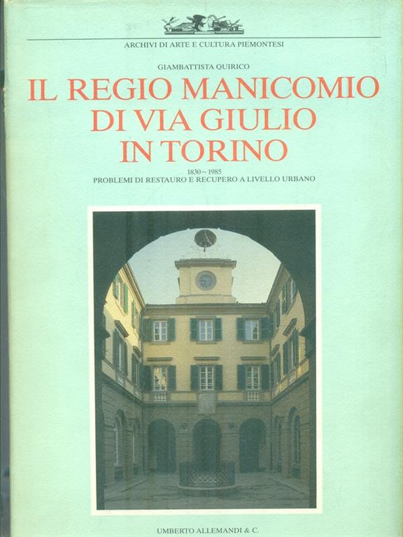 Il regio manicomio di Via Giulio in Torino