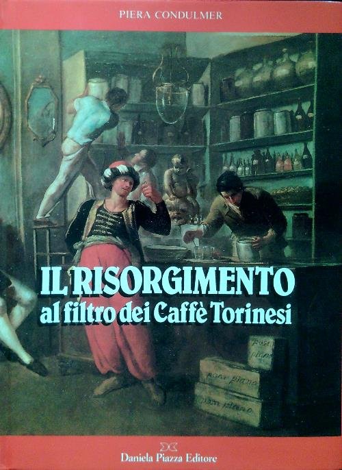 Il Risorgimento al filtro dei Caffe' Torinesi