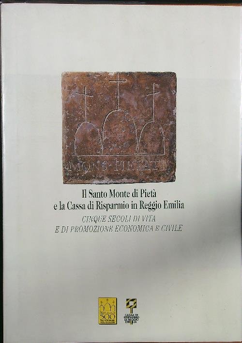 Il santo monte di pieta' e la cassa di risparmio in Reggio Emilia