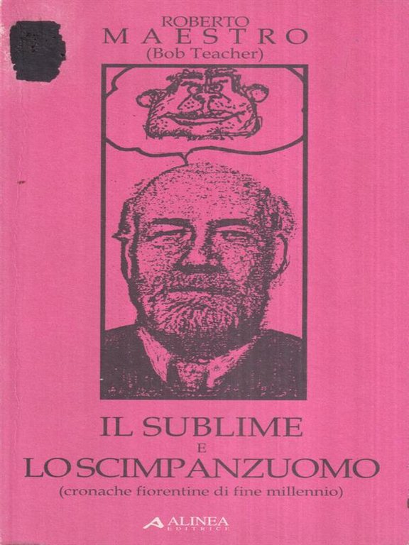 Il sublime e lo scimpanzuomo (cronache fiorentine di fine millennio)