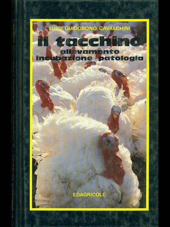 Il tacchino. Allevamento, incubazione, patologia