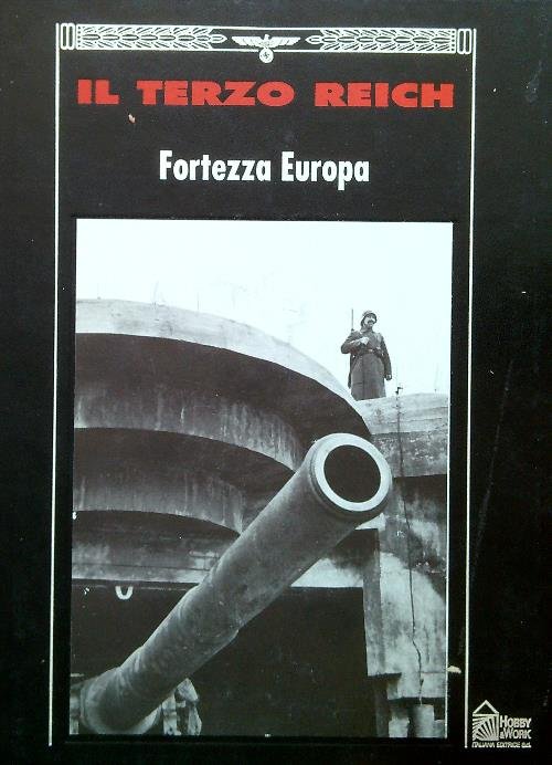 Il Terzo Reich. Fortezza Europa
