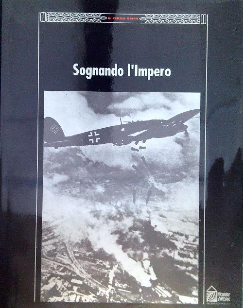 Il Terzo Reich. Sognando l'Impero
