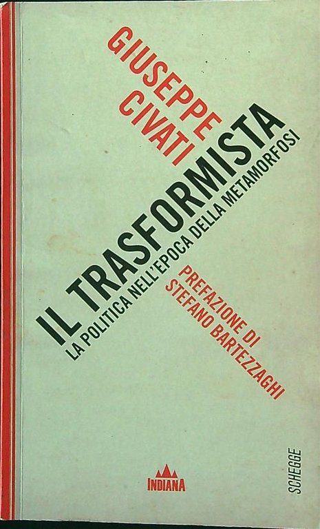 Il trasformista. La politica nell'epoca della metamorfosi