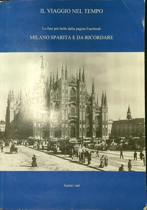 Il viaggio nel tempo: Milano sparita e da ricordare