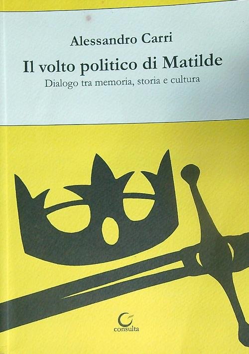 Il volto politico di Matilde. Dialogo tra memoria, storia e cultura