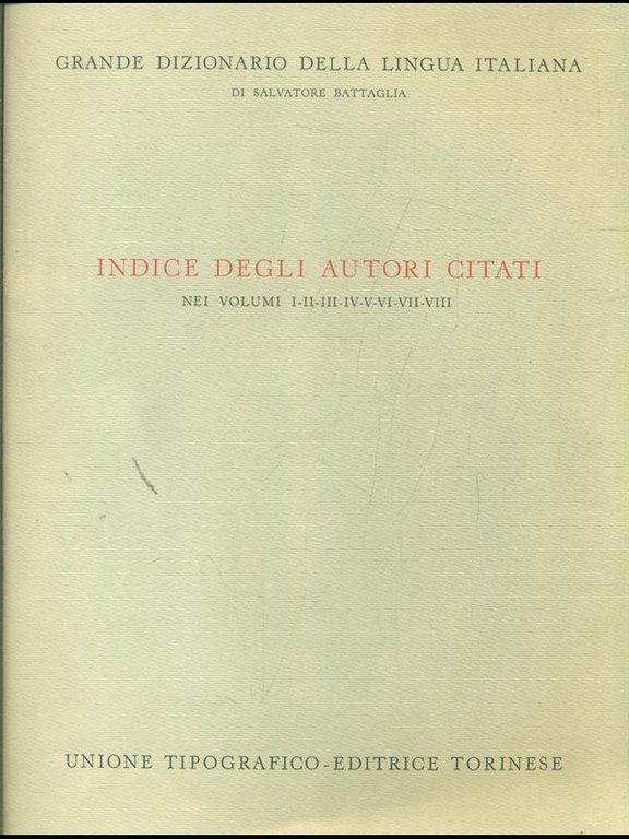Indice degli autori citati nei vol. I/VIII - Grande Dizionario …