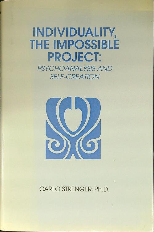 Individuality, the impossible project: psychoanalysis and self-creation