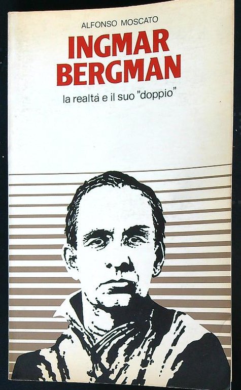 Ingmar Bergman: la realta' e il suo doppio