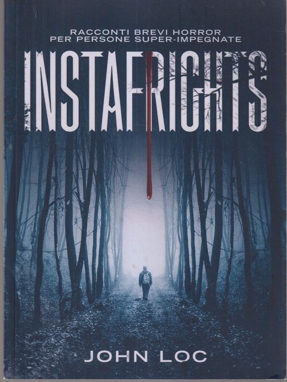 Instafrights: Racconti Brevi Horror Per Persone Super-Impegnate