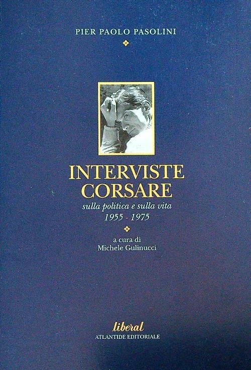 Interviste corsare sulla politica e sulla vita 1955-1975