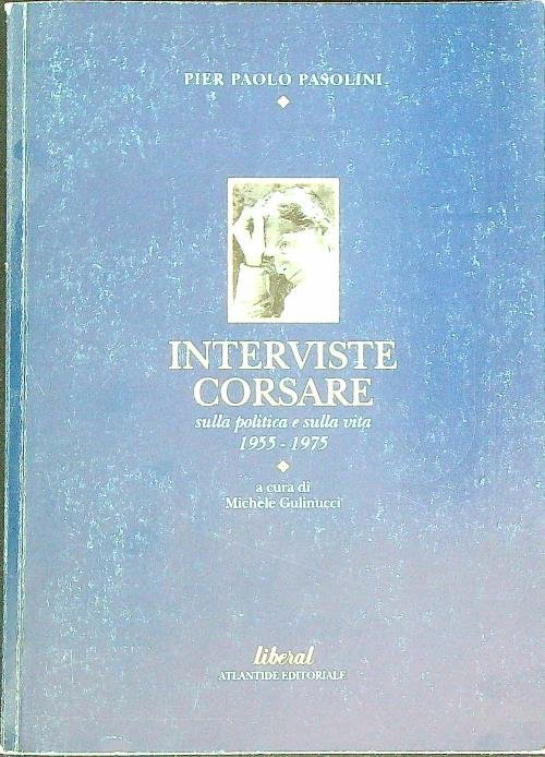 Interviste corsare sulla politica e sulla vita 1955-1975
