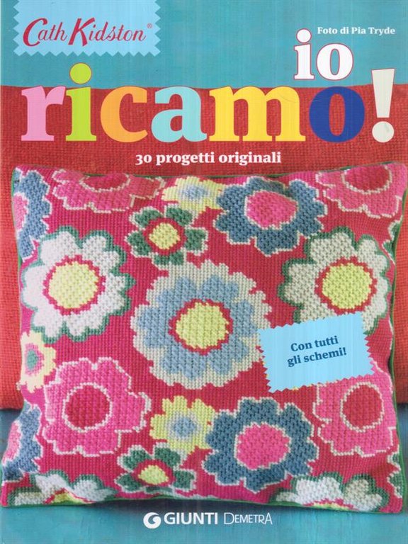 Io ricamo! 30 progetti originali. Con tutti gli schemi!