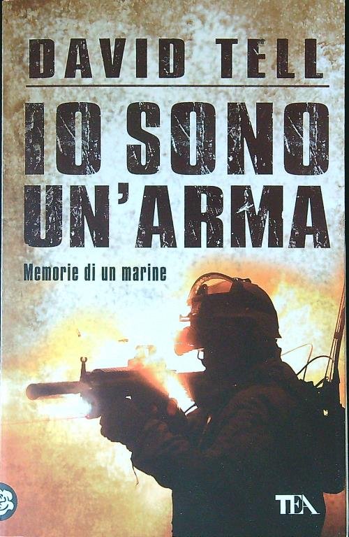 Io sono un'arma. Memorie di un marine