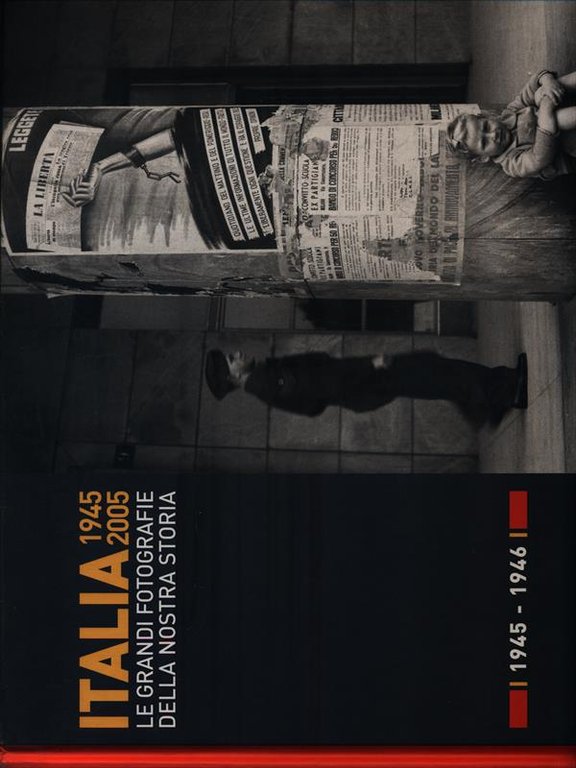 Italia 1945-2005. Le grandi fotografie della nostra storia 1945-1946