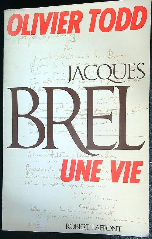 Jacques Brel. Une vie