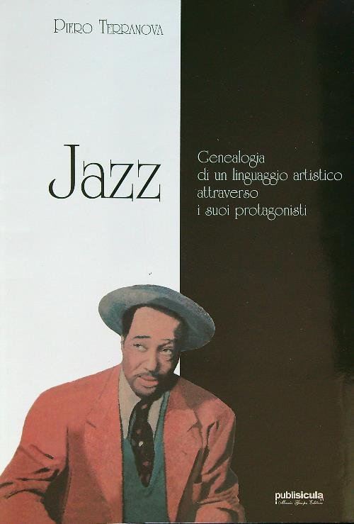 Jazz. Geneaologia di un linguaggio artistico attraverso i suoi protagonisti