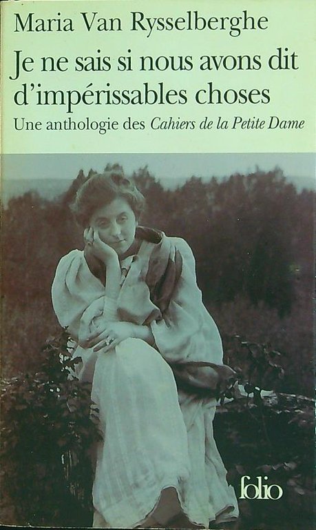 Je ne sais si nous avons dit d'imperissables choses