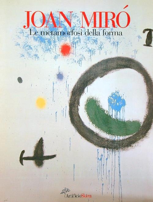 Joan Miro'. La metamorfosi della forma 