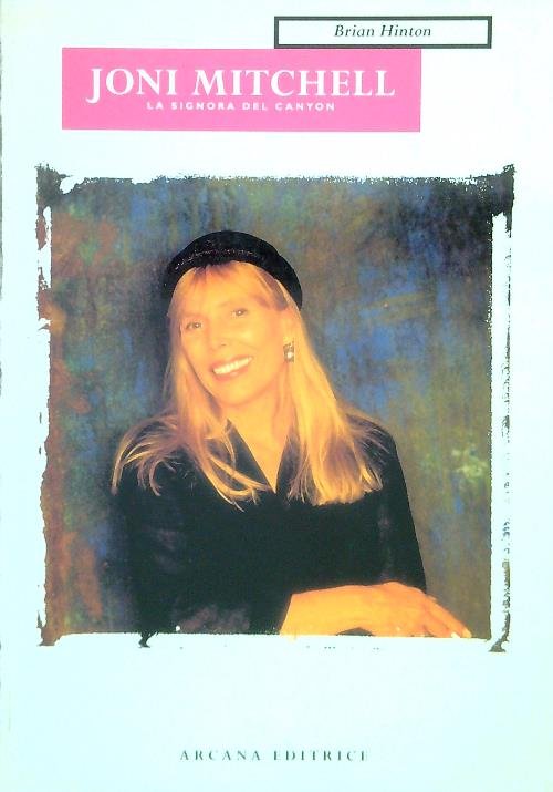 Joni Mitchell. La Signora Del Canyon
