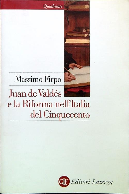 Juan de Valdes e la Riforma nell'Italia del Cinquecento