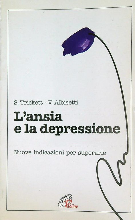 L' ansia e la depressione. Nuove indicazioni per superarle