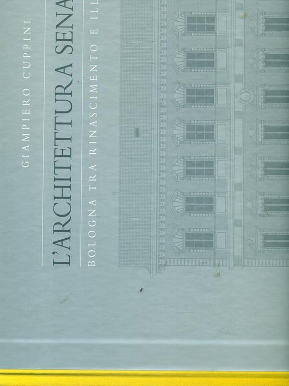 L'architettura senatoria. Bologna tra Rinascimento e illuminismo