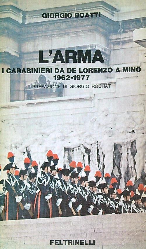L'Arma. I carabinieri da De Lorenzo a Mino 1962-1977
