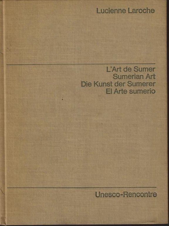 L'art de Sumer. Sumerian Art. Die Kunst der Sumerer. El …