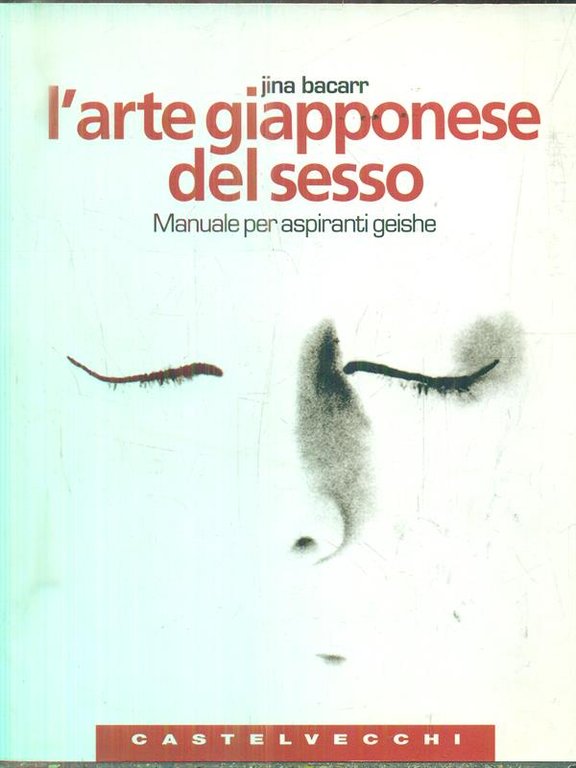 L'arte giapponese del sesso. Manuale per aspiranti geishe