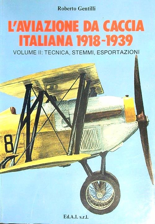 L'aviazione da caccia italiana 1918-1939. Vol 2