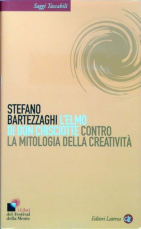 L' elmo di Don Chisciotte. Contro la mitologia della creativita'
