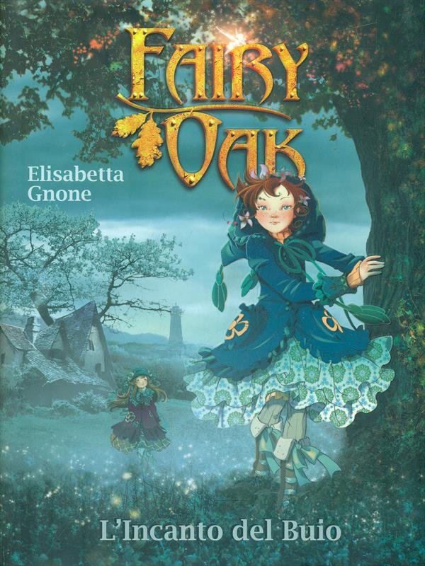 L'incanto del buio. Fairy Oak vol.2