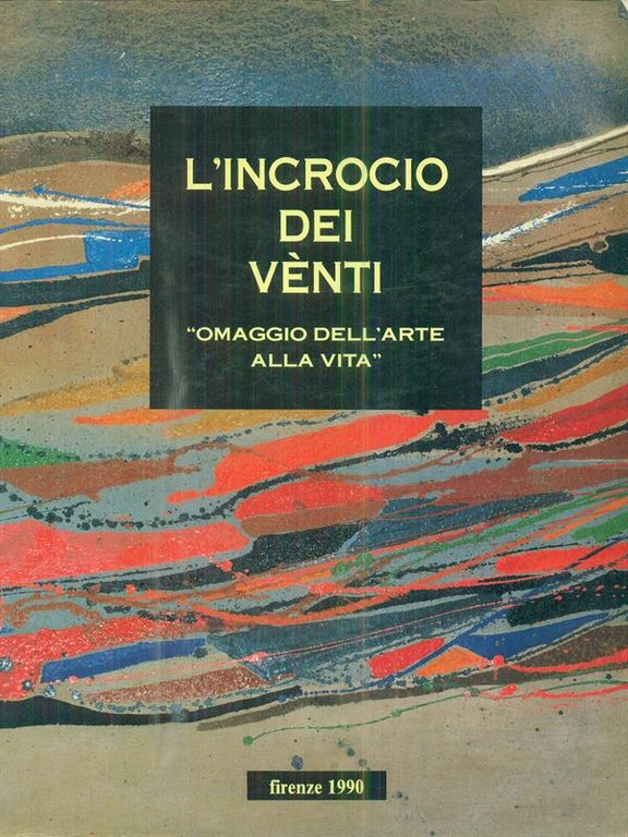 l'incrocio dei venti - Omaggio dell'arte alla vita - Firenze …