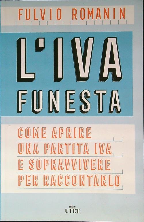 L' IVA funesta. Come aprire una partita IVA e sopravvivere …